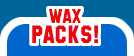 WAX PACKSS!